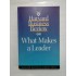 Harvard Business Review on What Makes a Leader (Revista de afaceri Harvard despre ceea ce face un lider) Harvard Business Review on What Makes a Leader (Revista de afaceri Harvard despre ceea ce face un lider)